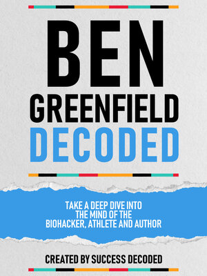 cover image of Ben Greenfields Decoded – Take a Deep Dive Into the Mind of the Biohacker, Athlete and Author